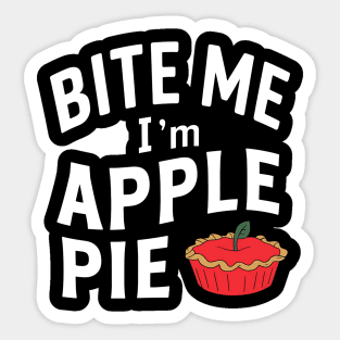 Bite Me I'm Apple Pie Sticker